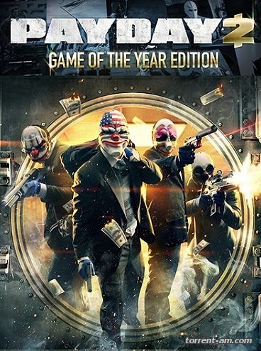 PayDay 2: Game of the Year Edition [v 1.48.2] (2013) PC | RePack by Mizantrop1337