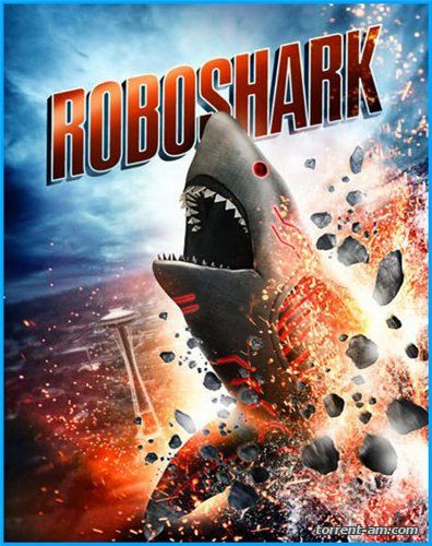 Акула-Робот / Roboshark (2015) WEB-DLRip от torrentfilm | iTunes