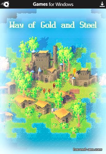 Путь золота и стали / Way of Gold and Steel (2015) PC | Steam-Rip от R.G. Origins