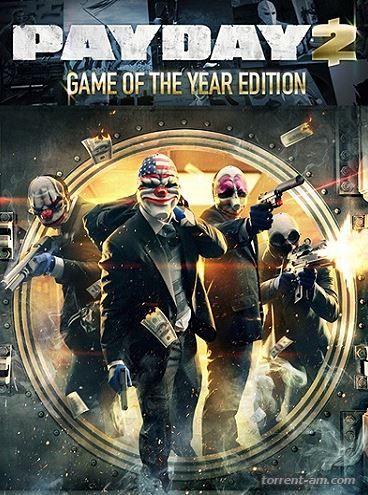 PayDay 2: Game of the Year Edition [v 1.39.4] (2013) PC | RePack by Mizantrop1337