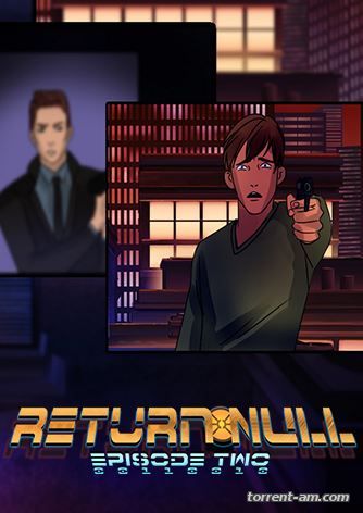 Return NULL - Episode 1 and 2 (2015) PC | Лицензия